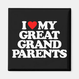 I LOVE MY GREAT GRANDPARENTS MAGNET