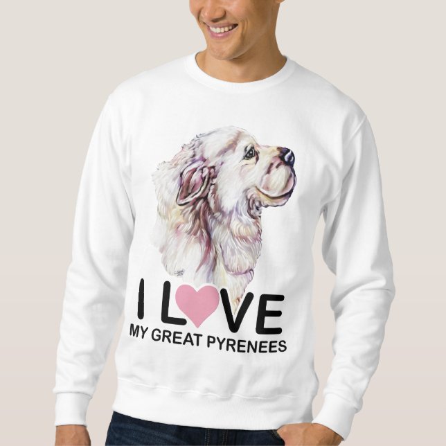 I Love My Great Pyrenees Sweatshirt (Front)