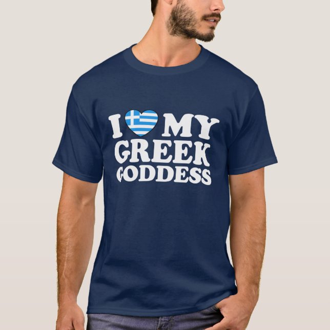 I Love My Greek Goddess T-Shirt (Front)