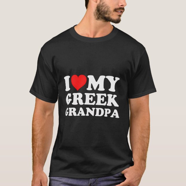 I Love My Greek Grandpa T-Shirt (Front)