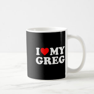 I Love My Greg Coffee Mug