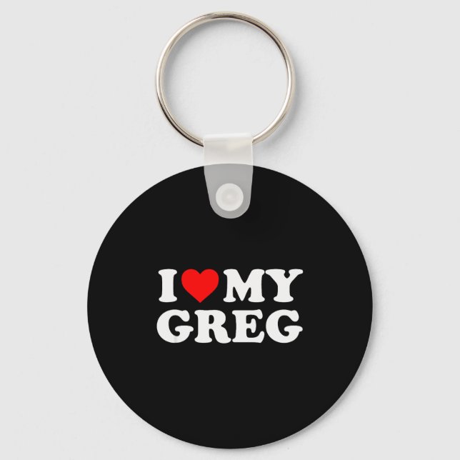 I Love My Greg  Key Ring (Front)