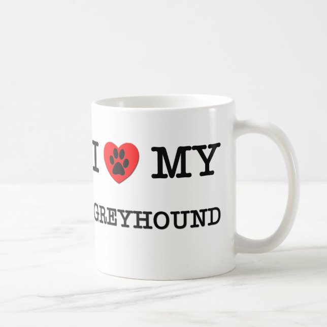 I LOVE MY GREYHOUND COFFEE MUG (Right)