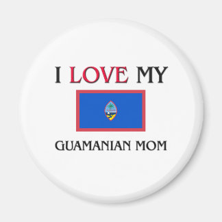 I Love My Guamanian Mum Magnet