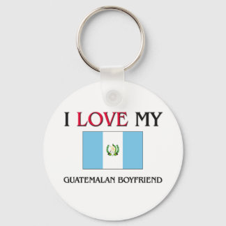 I Love My Guatemalan Boyfriend Key Ring
