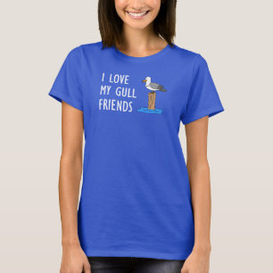 I Love My Gull Friends T-Shirt