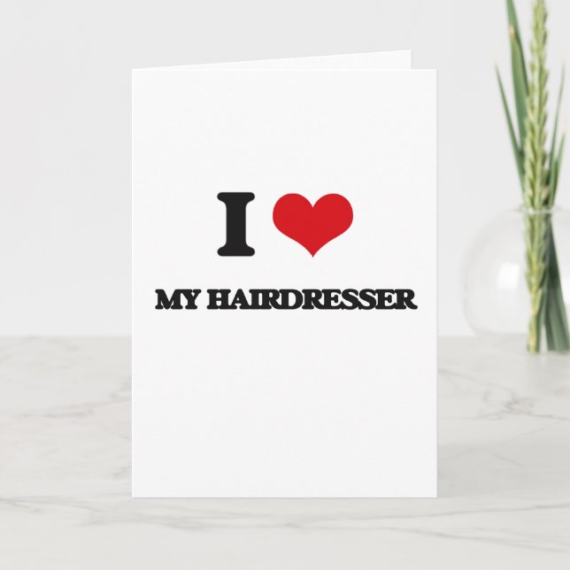 I Love My Hairdresser Card (Front)