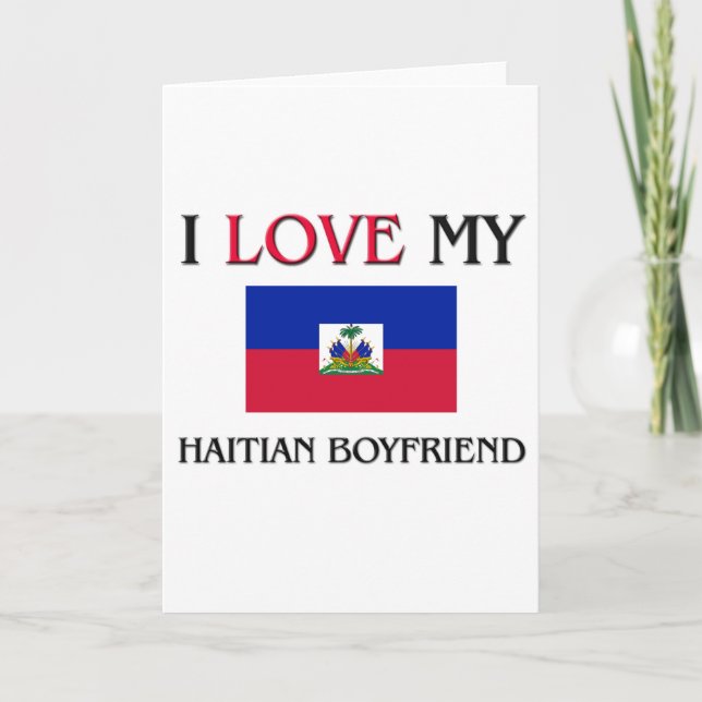 I Love My Haitian Boyfriend Card (Front)