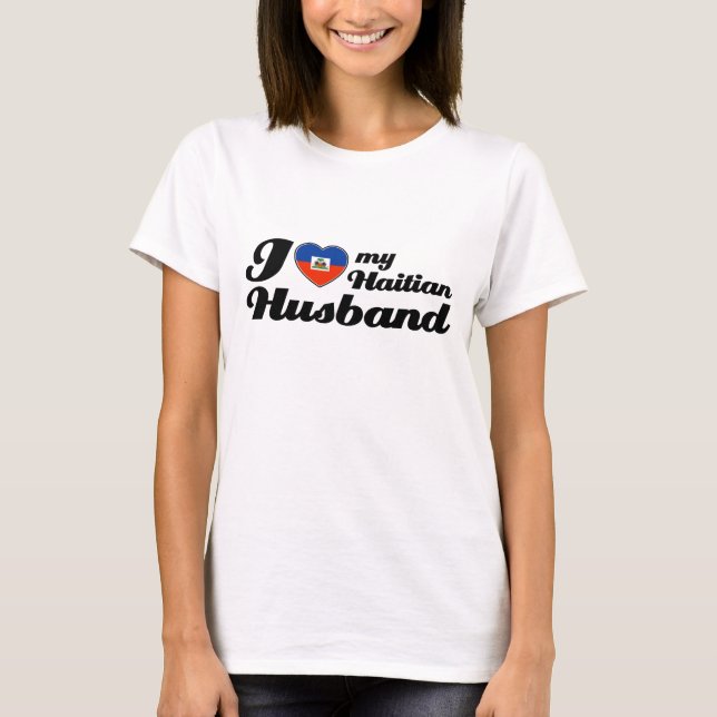 I love my Haitian Husband T-Shirt (Front)