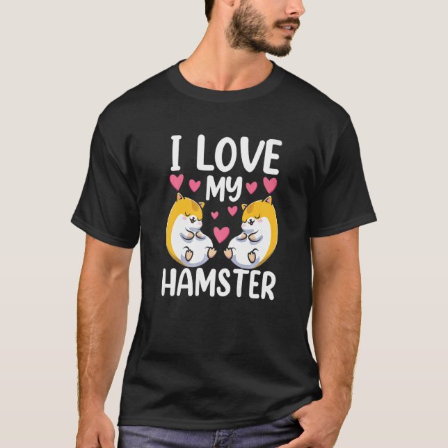 I Love My Hamster Cute Animal Pet Owner T-Shirt (Front)