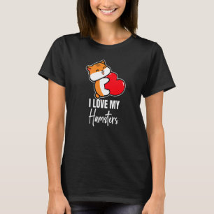 I Love My Hamster  Hamsters Animal Pet  Graphic T-Shirt