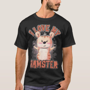 I Love My Hamster T-Shirt
