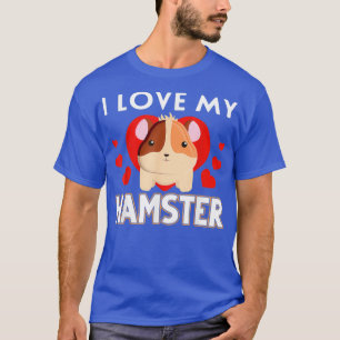 I Love My Hamster T-Shirt