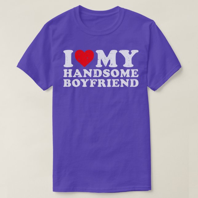 I Love my Handsome Boyfriend T-Shirt (Design Front)