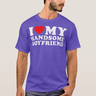 I Love my Handsome Boyfriend T-Shirt