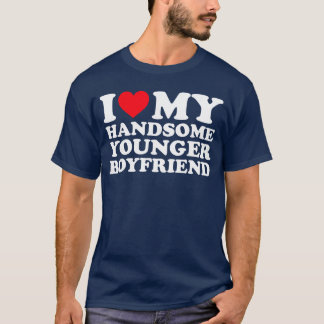 I Love My Handsome Younger Boyfriend BF friend T-Shirt