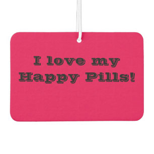 I love my Happy Pills Air Freshener