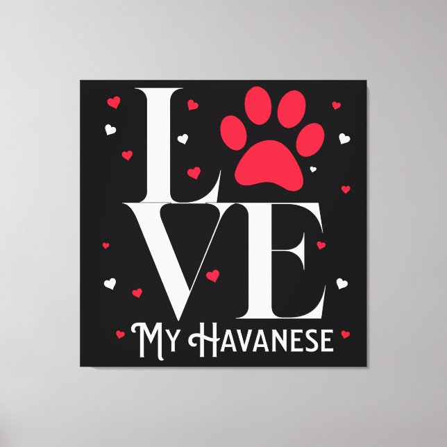 I Love My Havanese! Sweet Gift For Dog Lovers  Canvas Print (Front)