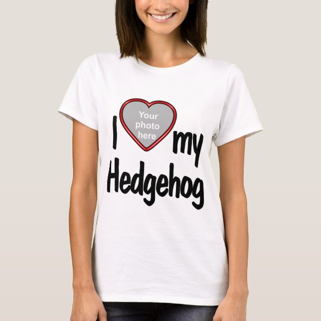 I Love my Hedgehog! Red Heart Photo or Picture T-Shirt (Front)