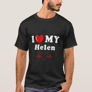 I love my Helen doing Helen things T-Shirt