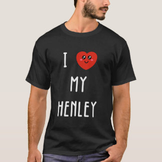 I Love My Henley Name Funny T-Shirt