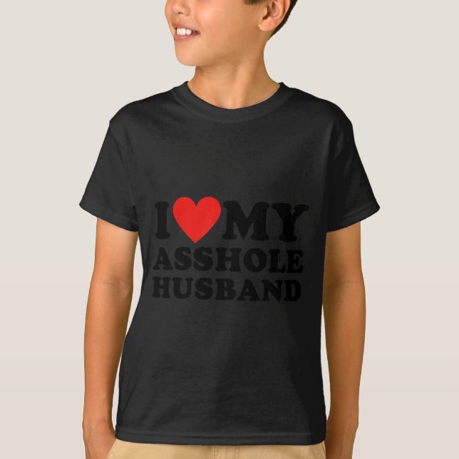 I Love My Hole Husband Funny Sarcastic Tee For Wif (Front)