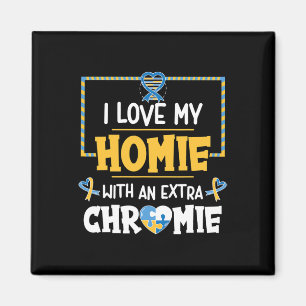 I Love My Homie With An Extra Chromie Autism Aware Magnet