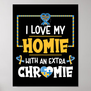 I Love My Homie With An Extra Chromie Autism Aware Poster
