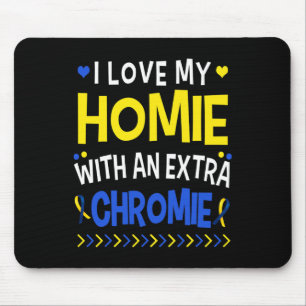 I Love My Homie With An Extra Chromie Dad Mum Kids Mouse Mat