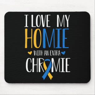 I Love My Homie With An Extra Chromie Down Syndrom Mouse Mat