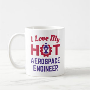 I Love My Hot Aerospace Engineer Coffee Mug