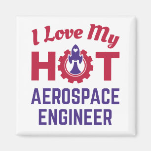 I Love My Hot Aerospace Engineer Magnet