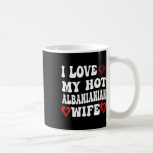 I Love My Hot Albynian Wife Alnia Flag Heart Valen Coffee Mug
