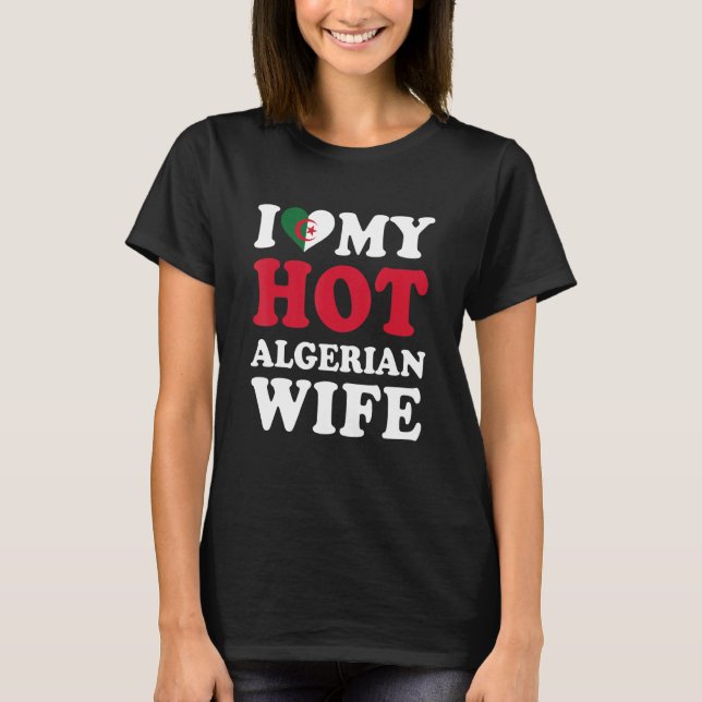 I love My Hot Algerian Wife Funny Husband Gift T-Shirt (Front)