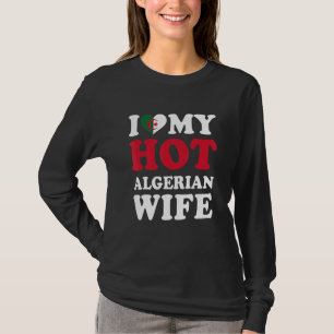 I love My Hot Algerian Wife Funny Husband Gift T-Shirt