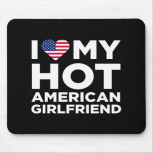 I Love My Hot American Girlfriend Mouse Mat