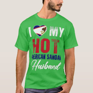 I Love My Hot American Samoan Husband American T-Shirt