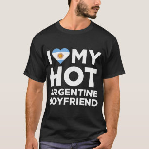 I Love My Hot Argentine Boyfriend Cute Argentina N T-Shirt
