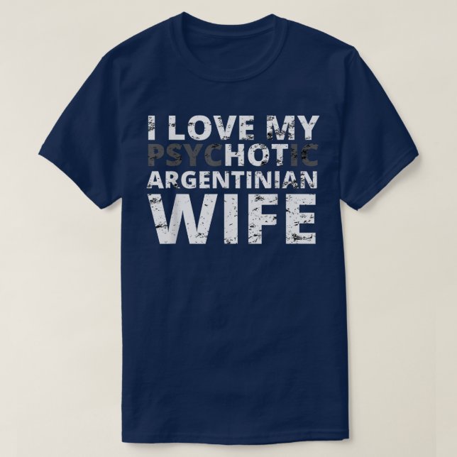 I Love My Hot Argentinian Wife  Funny Argentina  T-Shirt (Design Front)