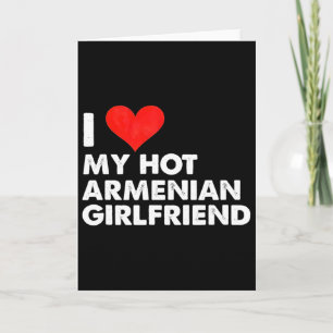 I Love My Hot Armenian Girlfriend Heart Armenia Card