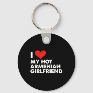 I Love My Hot Armenian Girlfriend Heart Armenia Key Ring