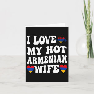 I Love My Hot Armenian Wife Armenia Flag Heart Val Card