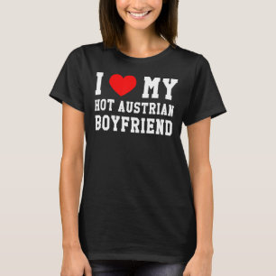 I Love My Hot Austrian Boyfriend Red Heart T-Shirt