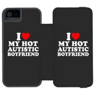 I Love My Hot Autistic Boyfriend Incipio Watson™ iPhone 5 Wallet Case