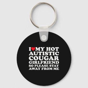 I Love My Hot Autistic Cougar Girlfriend Autism Aw Key Ring