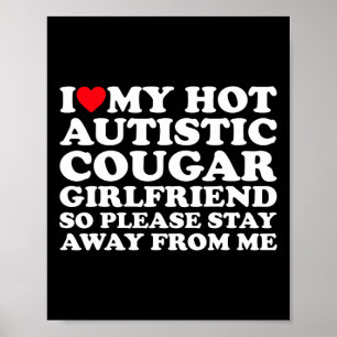 I Love My Hot Autistic Cougar Girlfriend Autism Aw Poster