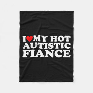 I love my hot autistic fiance autism awareness sup fleece blanket