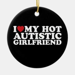 I Love My Hot Autistic Girlfriend GF Autism Heart Ceramic Tree Decoration