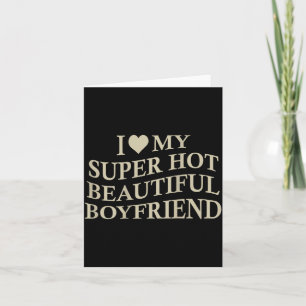 I Love My Hot Beautiful Boyfriend Funny Girlfriend Card