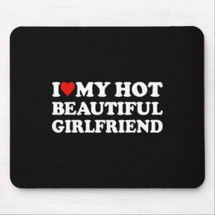 I Love My Hot Beautiful Girlfriend I Heart My Beau Mouse Mat